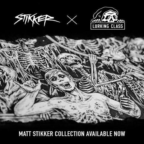 MATT STIKKER x LURKING CLASS | Good Times Bad Friends Collection