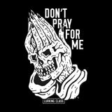 Don't Pray For Me Tee - Black